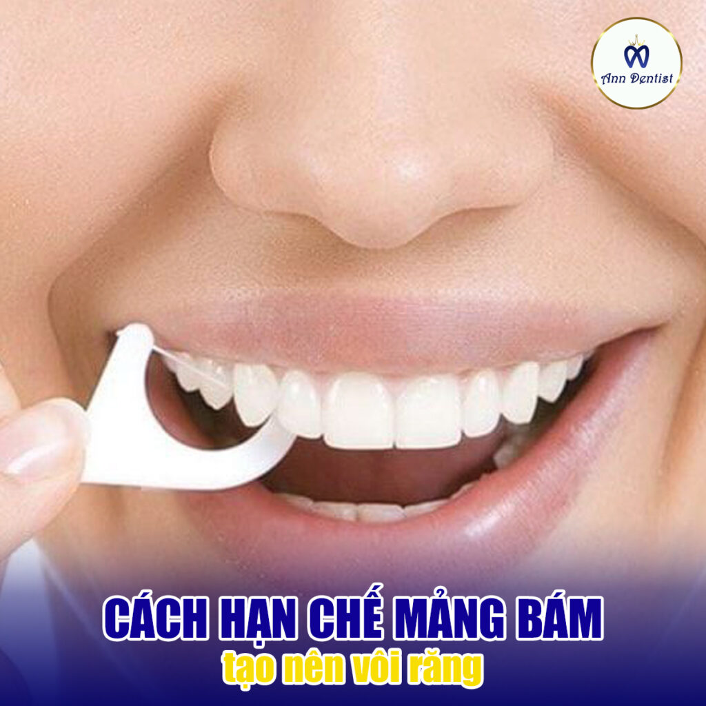 Cách hạn chế mảng bám hình thành vôi răng bằng cách vệ sinh răng đúng cách kết hợp chỉ nha khoa